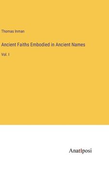 portada Ancient Faiths Embodied in Ancient Names: Vol. I (en Inglés)