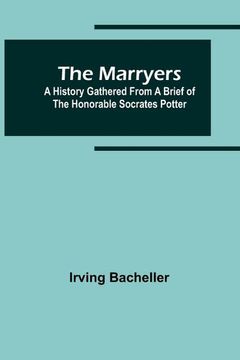 portada The Marryers: A History Gathered from a Brief of the Honorable Socrates Potter 