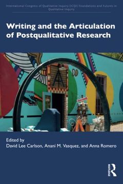 portada Writing and the Articulation of Postqualitative Research (International Congress of Qualitative Inquiry (Icqi) Foundations and Futures in Qualitative Inquiry) 