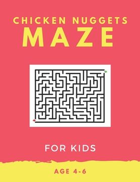 portada Chicken Nugget Maze For Kids Age 4-6: 40 Brain-bending Challenges, An Amazing Maze Activity Book for Kids, Best Maze Activity Book for Kids, Great for