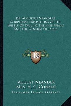 portada dr. augustus neander's scriptural expositions of the epistle of paul to the philippians and the general of james (in English)
