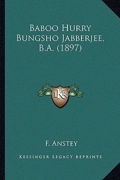 portada baboo hurry bungsho jabberjee, b.a. (1897) (en Inglés)