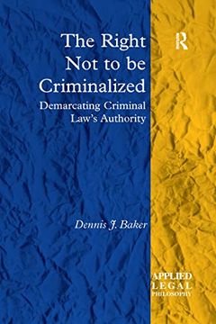 portada The Right not to be Criminalized: Demarcating Criminal Law's Authority (in English)