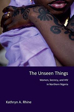 portada Unseen Things: Women, Secrecy, and hiv in Northern Nigeria 