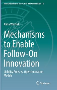 portada Mechanisms to Enable Follow-On Innovation: Liability Rules vs. Open Innovation Models (en Inglés)