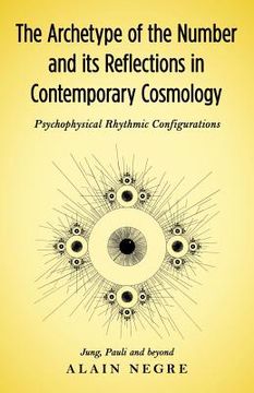 portada The Archetype of the Number and its Reflections in Contemporary Cosmology: Psychophysical Rhythmic Configurations - Jung, Pauli and Beyond (en Inglés)