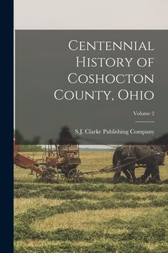 portada Centennial History of Coshocton County, Ohio; Volume 2 (en Inglés)
