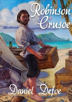 portada Robinson Crusoe: A novel by Daniel Defoe about a castaway who spends 28 years on a remote tropical desert island encountering cannibals 