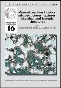 portada Mineral Reaction Kinetics: Microstructures, Textures, Chemical and Isotopic Signatures (Emu Notes in Mineralogy) (in English)