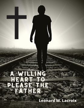 portada Willing Heart to Please the Father: Talking to God (en Inglés)