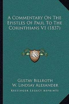 portada a commentary on the epistles of paul to the corinthians v1 (1837) (en Inglés)