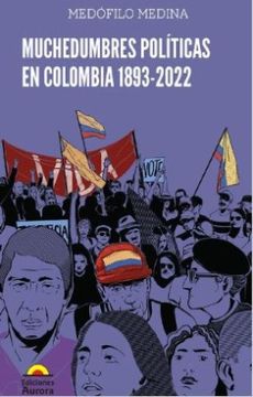 portada Muchedumbres Políticas en Colombia 18932022