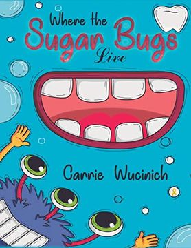 portada Where the Sugar Bugs Live (en Inglés)