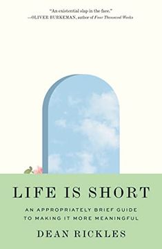 portada Life is Short: An Appropriately Brief Guide to Making it More Meaningful (en Inglés)
