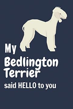 portada My Bedlington Terrier Said Hello to You: For Bedlington Terrier dog Fans (in English)