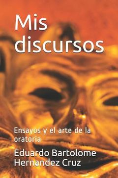 portada MIS Discursos: Ensayos Y El Arte de la Oratoria