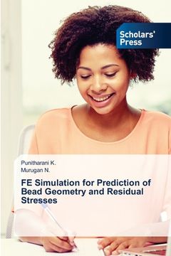 portada FE Simulation for Prediction of Bead Geometry and Residual Stresses (en Inglés)