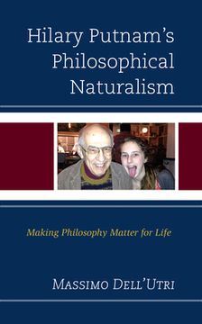 portada Hilary Putnam's Philosophical Naturalism: Making Philosophy Matter for Life
