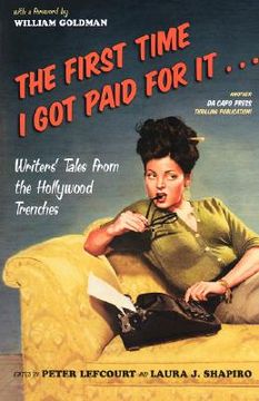 portada the first time i got paid for it...: writers' tales from the hollywood trenches