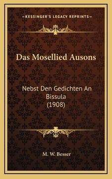 portada Das Mosellied Ausons: Nebst Den Gedichten An Bissula (1908) (in German)