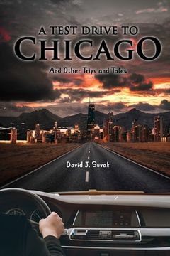 portada A Test Drive to Chicago and other Trips and Tales (en Inglés)