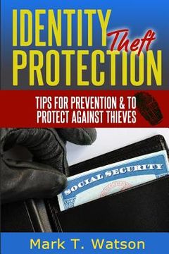 portada Identity Theft Protection: Tips for Prevention & To Protect Against Thieves (en Inglés)