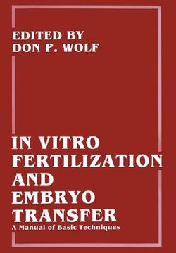 portada In Vitro Fertilization and Embryo Transfer: A Manual of Basic Techniques (en Inglés)