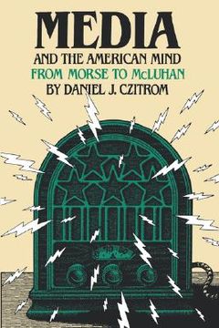 portada media and the american mind: from morse to mcluhan (en Inglés)
