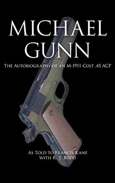 portada Michael Gunn: The Autobiography of an M-1911 Colt. 45 acp (en Inglés)