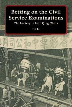 portada Betting on the Civil Service Examinations: The Lottery in Late Qing China (Harvard East Asian Monographs) (en Inglés)