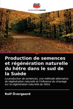 portada Production de semences et régénération naturelle du hêtre dans le sud de la Suède (en Francés)