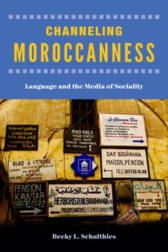 portada Channeling Moroccanness: Language and the Media of Sociality (en Inglés)
