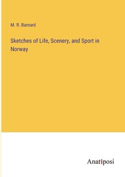 portada Sketches of Life, Scenery, and Sport in Norway