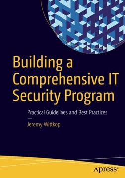 portada Building a Comprehensive IT Security Program: Practical Guidelines and Best Practices