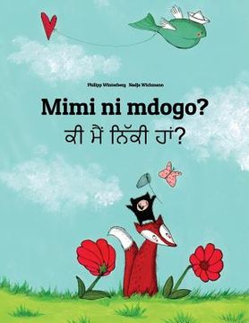 portada Mimi ni mdogo? Ki maim niki ham?: Swahili-Punjabi: Children's Picture Book (Bilingual Edition) (en Swahili)