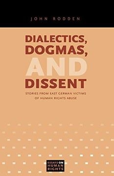 portada Dialectics, Dogmas, and Dissent: Stories From East German Victims of Human Rights Abuse (Essays on Human Rights) (in English)