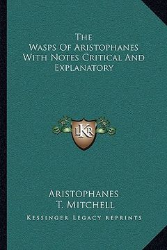 portada the wasps of aristophanes with notes critical and explanatory