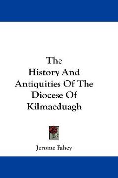 portada the history and antiquities of the diocese of kilmacduagh (in English)
