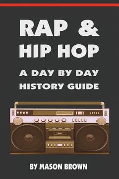 portada Rap and Hip Hop: A Day by Day History Guide (in English)