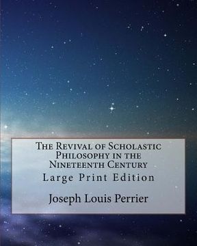 portada The Revival of Scholastic Philosophy in the Nineteenth Century: Large Print Edition (in English)