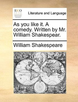 portada as you like it. a comedy. written by mr. william shakespear. (en Inglés)