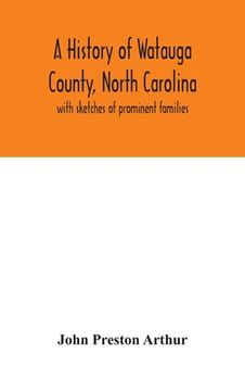 portada A history of Watauga County, North Carolina: with sketches of prominent families (in English)