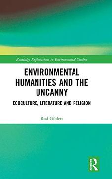 portada Environmental Humanities and the Uncanny: Ecoculture, Literature and Religion (Routledge Explorations in Environmental Studies) (in English)