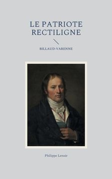 portada Le Patriote Rectiligne: Billaud-Varenne (in French)