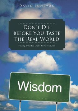 portada Don't die Before you Taste the Real World: Finding What you Didn't Know you Knew (en Inglés)