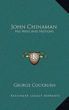 portada john chinaman: his ways and notions (en Inglés)
