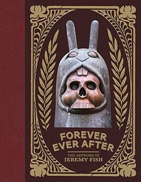 portada Forever Ever After: The Artwork of Jeremy Fish (en Inglés)