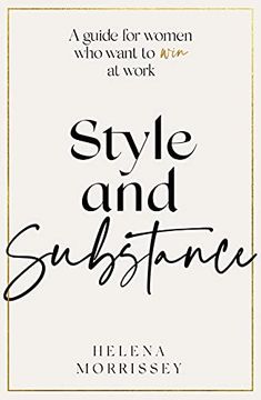 portada Style and Substance: A Guide for Women who Want to win at Work (in English)