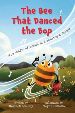 portada The Bee That Danced the Bop: The magic of music and chasing a dream (en Inglés)