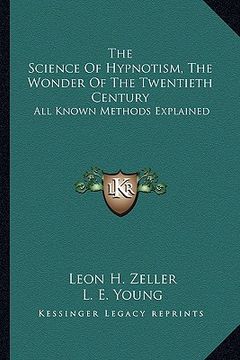 portada the science of hypnotism, the wonder of the twentieth century: all known methods explained (en Inglés)
